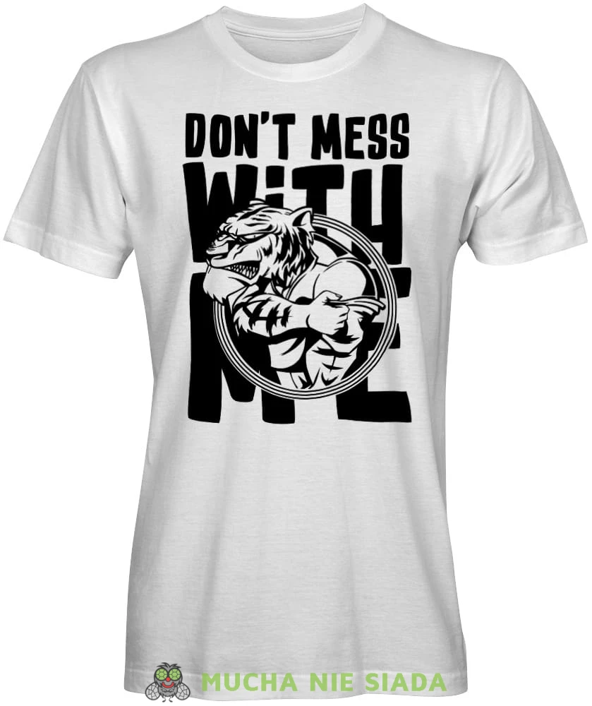 Don't mess with me, biała męska koszulka, na siłownię, koszulka sportowa, crossfit, gym, na siłownię, zabawna koszulka, śmieszna koszulka.jpg