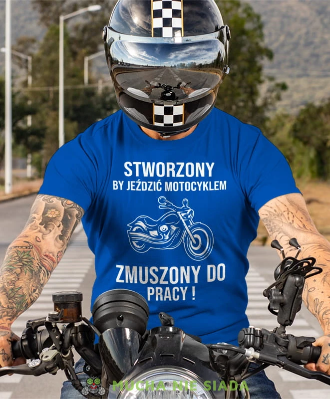 Stworzony by jeździć motocyklem zmuszony do pracy, niebieska koszulka dla motocyklisty, na motocykl, na prezent dla miłośnika motocykli, motocykl.jpg