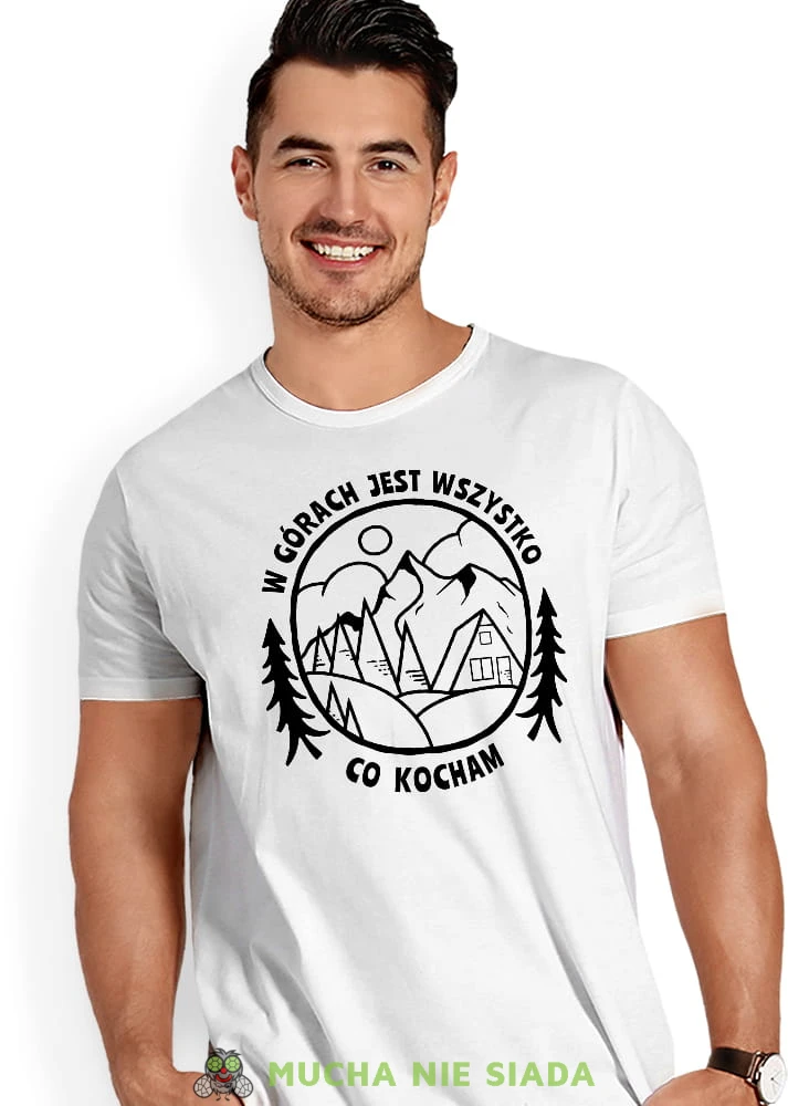 Męska koszulka z nadrukiem - W górach jest wszystko co kocham - Idealna na wypad w góry, biała koszulka z nadrukiem, wycieczka w góry, górska wyprawa, T-shirt do miłośników turystyki górskiej, mucha nie siada koszulki.jpg