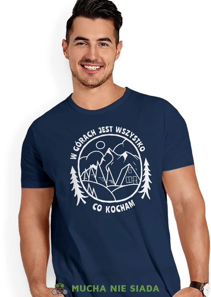 Męska koszulka z nadrukiem - W górach jest wszystko co kocham - Idealna na wypad w góry, granatowa koszulka z nadrukiem, wycieczka w góry, górska wyprawa, T-shirt do miłośników turystyki górskiej, mucha nie siada koszulki.jpg