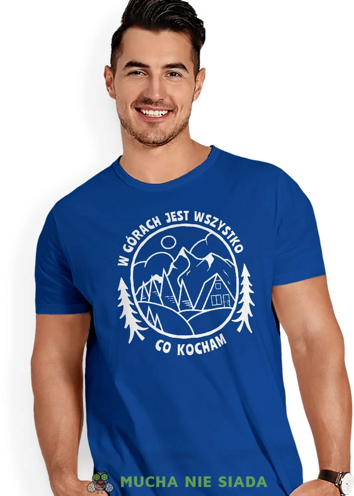 Męska koszulka z nadrukiem - W górach jest wszystko co kocham - Idealna na wypad w góry, niebieska koszulka z nadrukiem, wycieczka w góry, górska wyprawa, T-shirt do miłośników turystyki górskiej, mucha nie siada koszulki.jpg