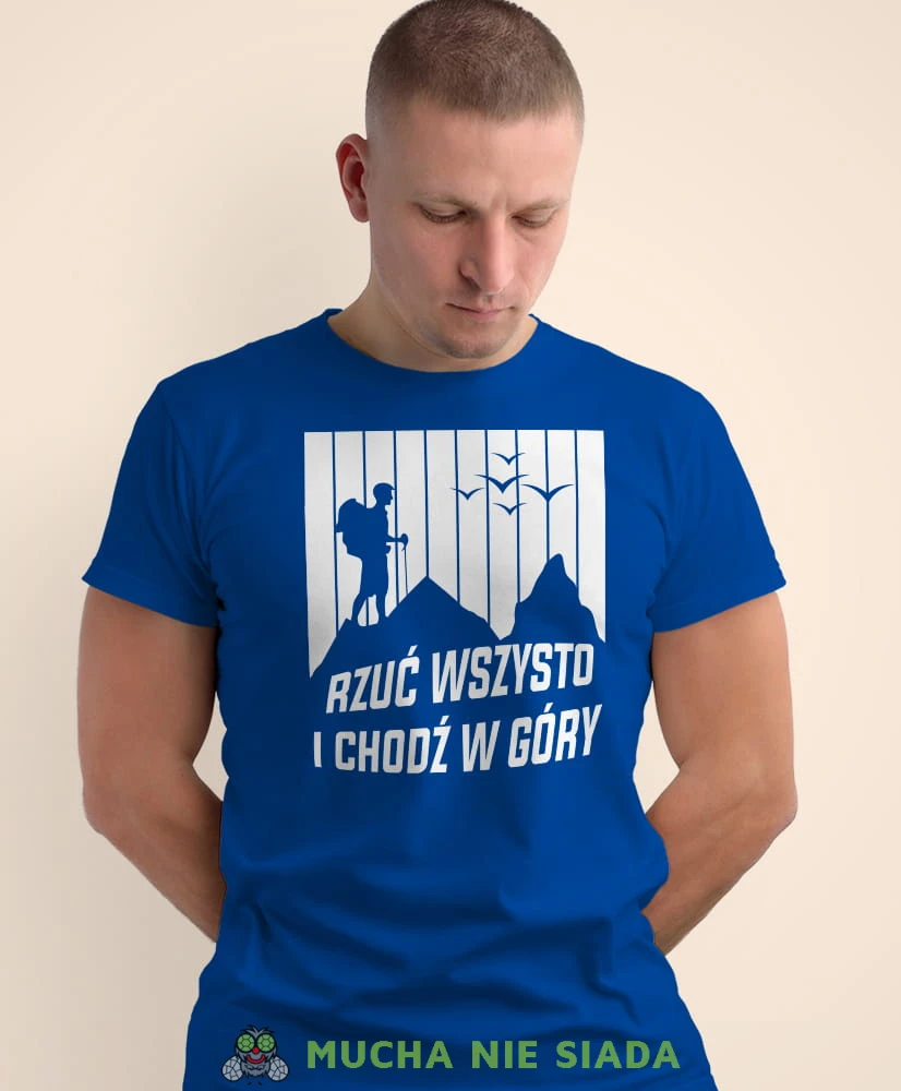 Męska koszulka z nadrukiem - Rzuć wszystko i chodź w góry - Idealna za wypad w góry, niebieska koszulka z nadrukiem, wycieczka w góry, górska wyprawa, T-shirt do miłośników turystyki górskiej, mucha nie siada koszulki.jpg