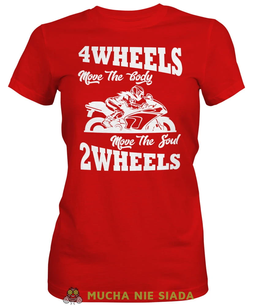 4 wheels move the body 2 wheels move the soul, czerwona damska koszulka, koszulka motocyklowa, koszulka dla motocyklistki, damska koszulka na motocykl, koszulka dla miłośniczki motocykli, motocykl, mucha nie siada sklep.jpg