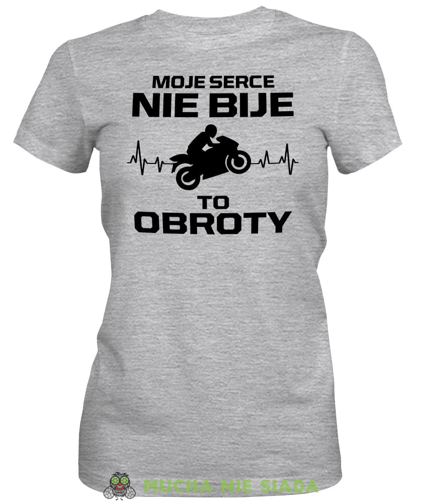 Moje serce nie bije to obroty, szara damska koszulka, koszulka motocyklowa, koszulka dla motocyklistki, damska koszulka na motocykl, koszulka dla miłośniczki motocykli, motocykl, mucha nie siada sklep.jpg