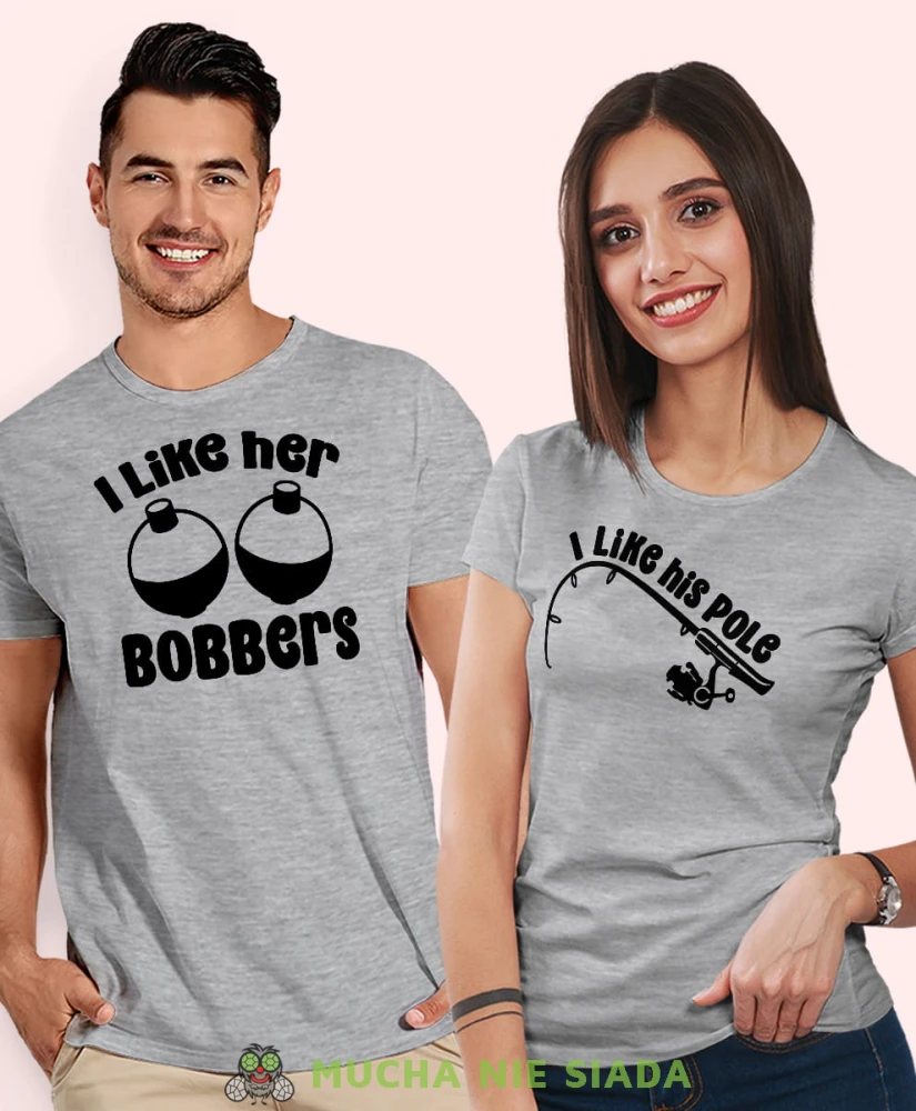 I like her bobbers I like his pole, szare koszulki dla par, dla męża, dla żony, dla chłopaka, dla dziewczyny, dla zakochanych, dla par, walentynki, fajne koszulki, t-shirty dla par, mucha nie siada, mns.jpg