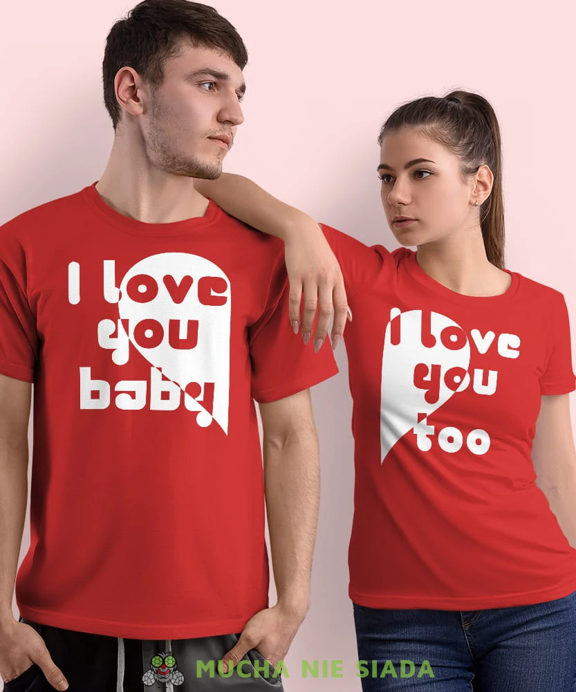I love you baby I love you too, czerwone koszulki dla par, dla męża, dla żony, dla chłopaka, dla dziewczyny, dla zakochanych, dla par, walentynki, fajne koszulki, t-shirty dla par, mucha nie siada, mns.jpg