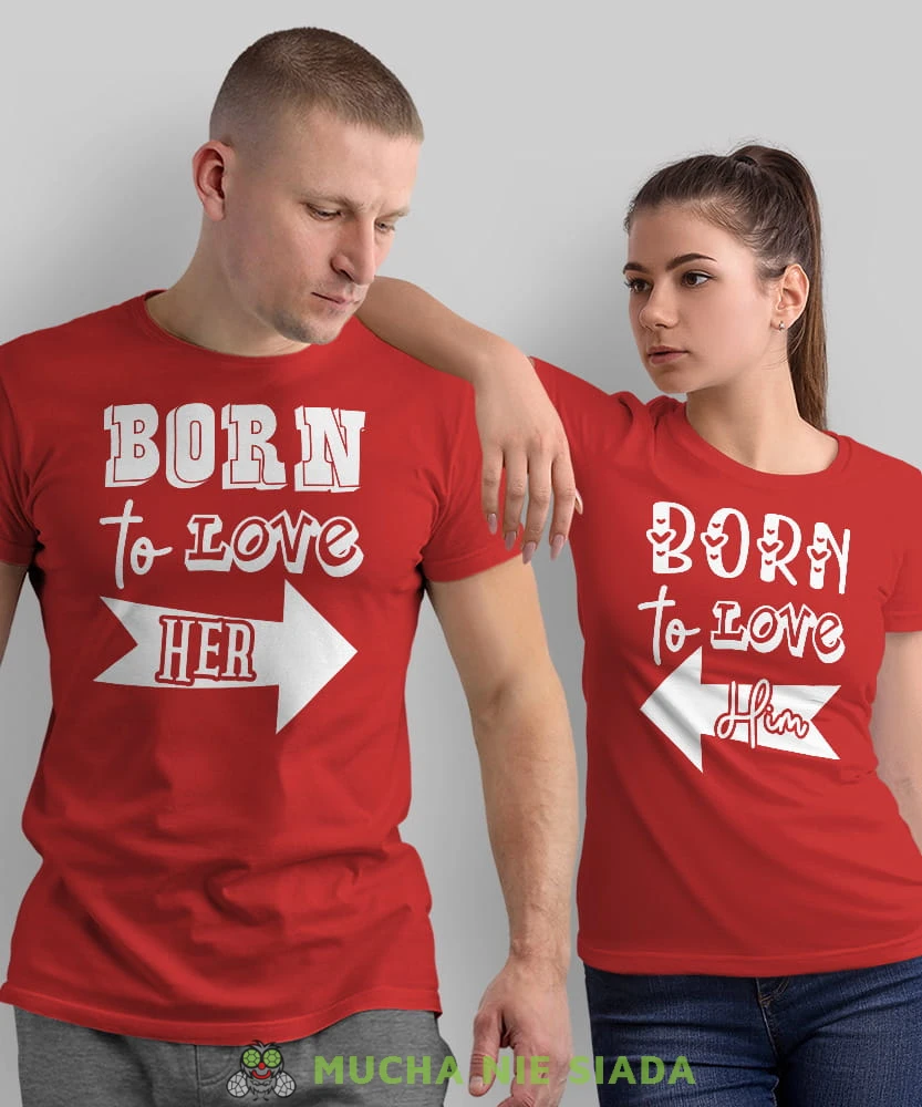 Born to love her Born to love him, czerwone koszulki dla par, dla męża, dla żony, dla chłopaka, dla dziewczyny, dla zakochanych, dla par, walentynki, fajne koszulki, t-shirty dla par, mucha nie siada, mns.jpg