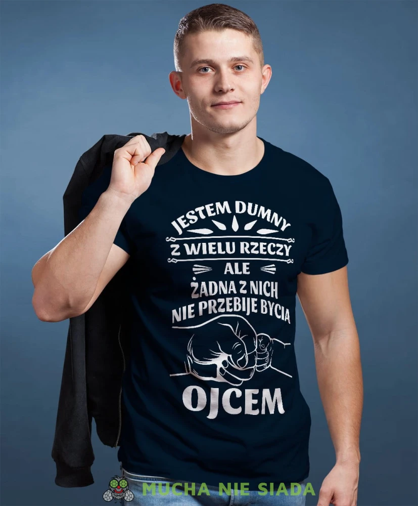 Jestem dumny z wielu rzeczy ale zadna z nich nie przebije bycia ojcem koszulka dla taty granatowa