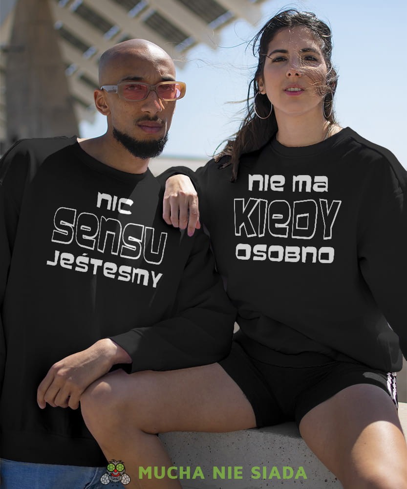 Nic nie ma sensu kiedy jesteśmy osobno - Bluzy dla par unisex