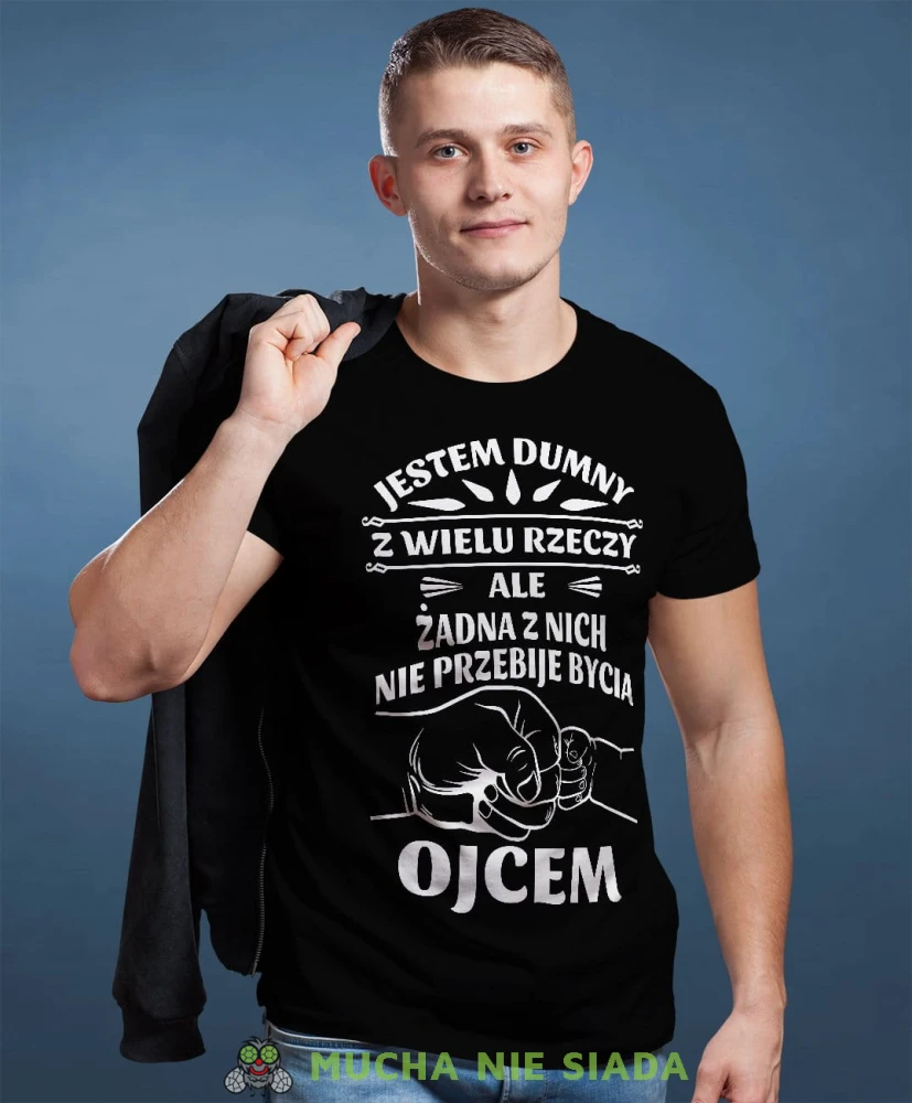 Jestem dumny z wielu rzeczy ale zadna z nich nie przebije bycia ojcem koszulka dla taty czarna