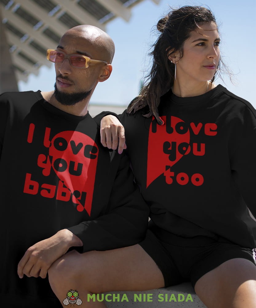 I love you baby I love you too - Bluzy dla par unisex