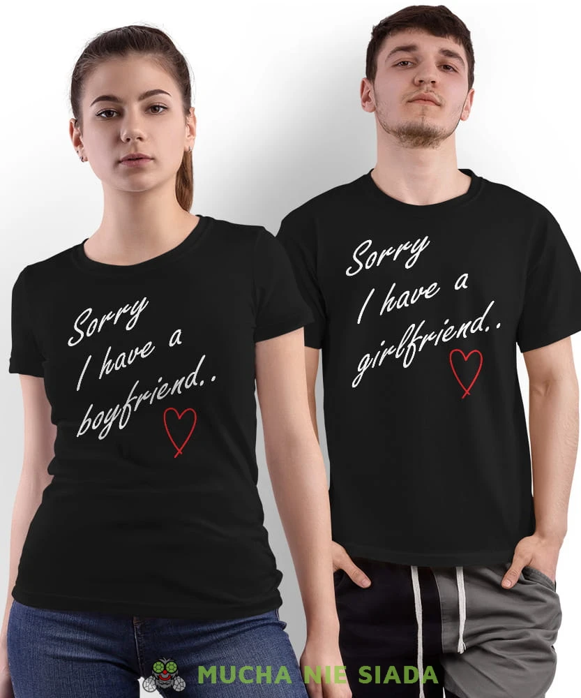 Sorry I have a girlfriend Sorry I have a boyfriend, czarne koszulki dla par, dla męża, dla żony, dla chłopaka, dla dziewczyny, dla zakochanych, dla par, walentynki, fajne koszulki, t-shirty dla par, mucha nie siada, mns.jpg