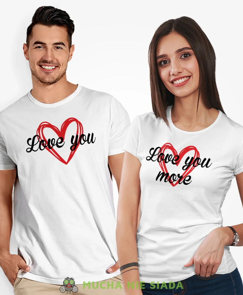 Love you Love you more, białe koszulki dla par, dla męża, dla żony, dla chłopaka, dla dziewczyny, dla zakochanych, dla par, walentynki, fajne koszulki, t-shirty dla par, mucha nie siada, mns.jpg