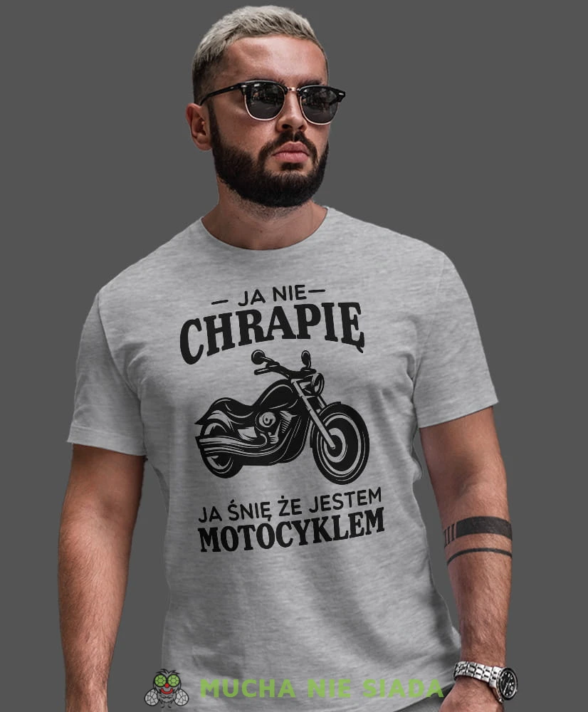 Ja nie chrapię ja śnię że jestem motocyklem, szara męska koszulka, koszulka dla motocyklisty, koszulki na motocykl, koszulka na motocykl, męska koszulka na motocykl na prezent dla miłośnika motocykli.jpg
