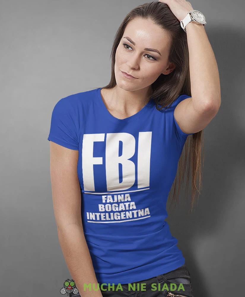 FBI Fajna Bogata Inteligentna, niebieska damska koszulka z nadrukiem, fajna koszulka, na prezent dla niej, dla dziewczyny, dla żony, na prezent, damska koszulka, damska koszulka z zabawnym nadrukiemmucha nie siada, mns.jpg