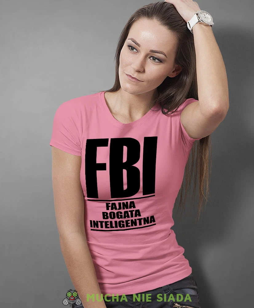 FBI Fajna Bogata Inteligentna, różowa damska koszulka z nadrukiem, fajna koszulka, na prezent dla niej, dla dziewczyny, dla żony, na prezent, damska koszulka, damska koszulka z zabawnym nadrukiemmucha nie siada, mns.jpg