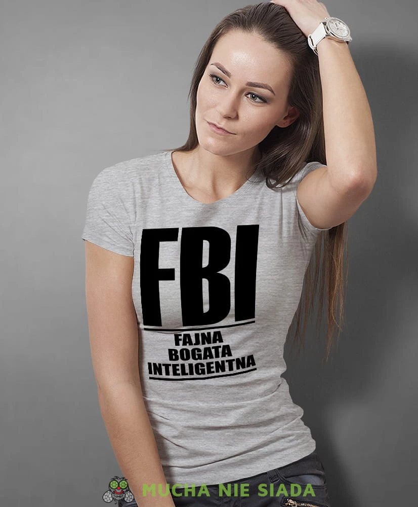 FBI Fajna Bogata Inteligentna, szara damska koszulka z nadrukiem, fajna koszulka, na prezent dla niej, dla dziewczyny, dla żony, na prezent, damska koszulka, damska koszulka z zabawnym nadrukiemmucha nie siada, mns.jpg