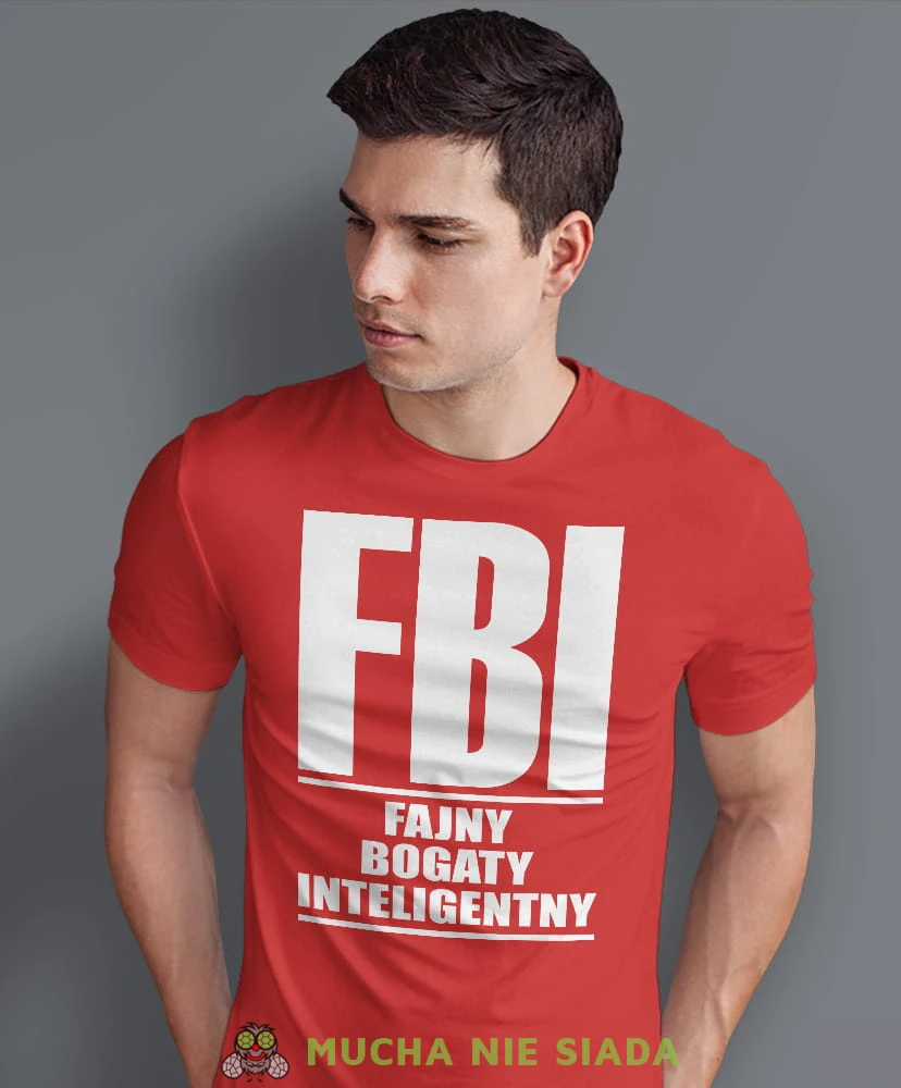 FBI Fajny Bogaty Inteligentny, czerwona męska koszulka z nadrukiem, koszulka na prezent, śmieszna koszulka, koszulka z zabawnym nadrukiem, fajna koszulka, dla chłopaka, dla męża, mucha nie siada, mns.jpg