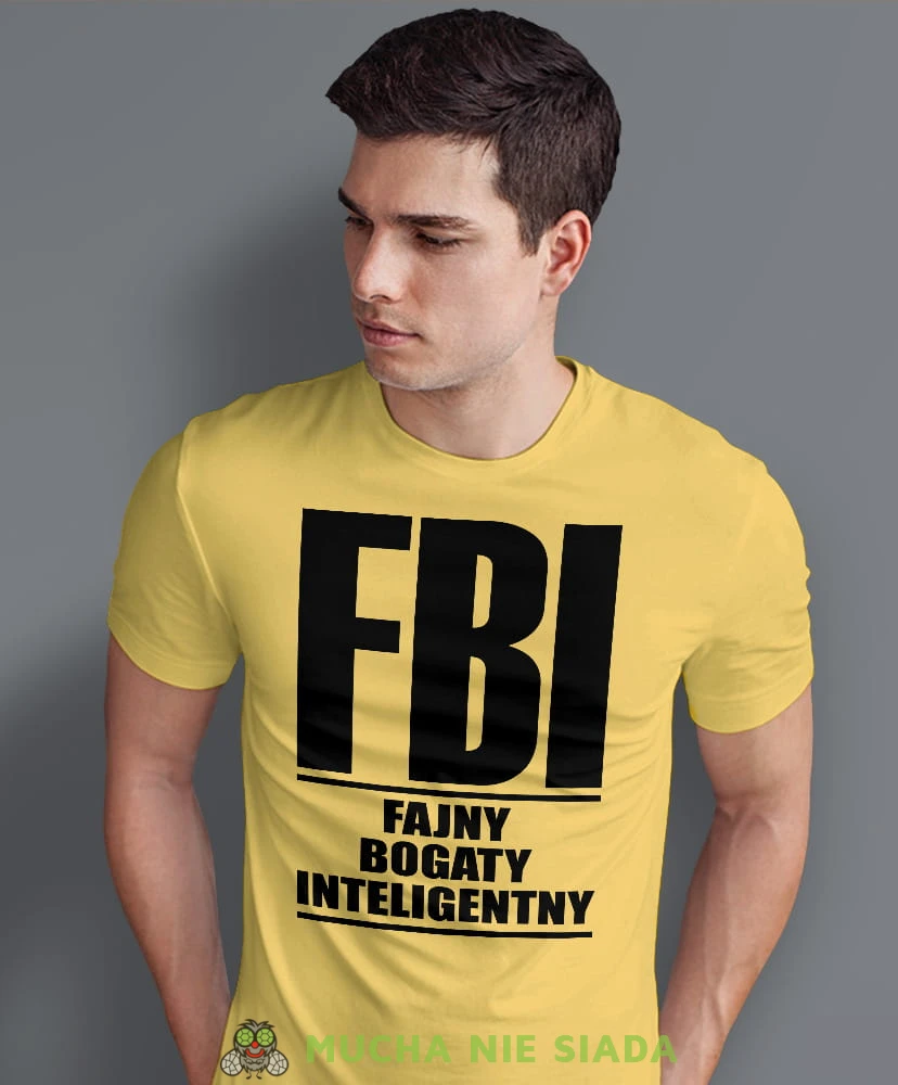 FBI Fajny Bogaty Inteligentny, żółta męska koszulka z nadrukiem, koszulka na prezent, śmieszna koszulka, koszulka z zabawnym nadrukiem, fajna koszulka, dla chłopaka, dla męża, mucha nie siada, mns.jpg