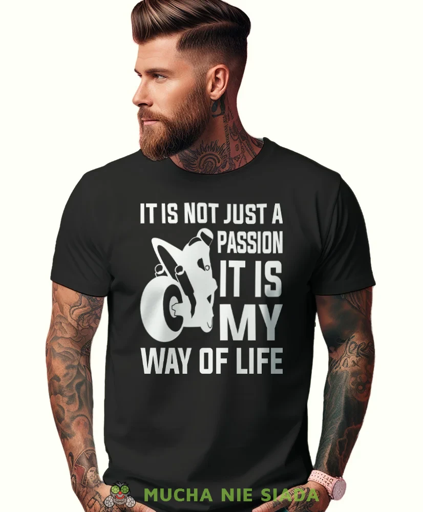 Męska Koszulka motocyklowa - It is not just a passion it is my way of life