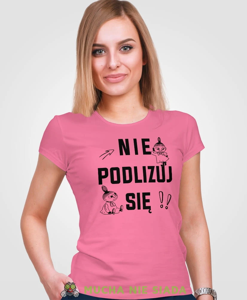 Nie podlizuj się Mała Mi, różowa koszulka damska z nadrukiem, dla dziewczyny, na prezent, na urodziny, mucha nie siada, mns.jpg