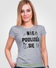Nie podlizuj się Mała Mi, szara koszulka damska z nadrukiem, dla dziewczyny, na prezent, na urodziny, mucha nie siada, mns.jpg