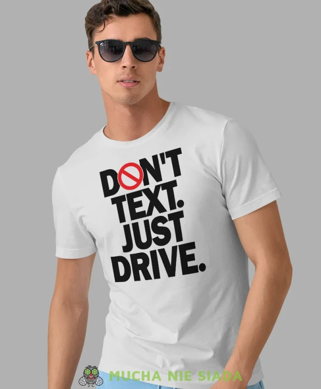 Don't text just drive, biała koszulka z nadrukiem, prezent dla kierowcy tira, prezent dla kierowcy ciężarówki, koszulka dla kierowcy ciężarówki, koszulki dla kierowcy, mucha niesiada, mns.webp