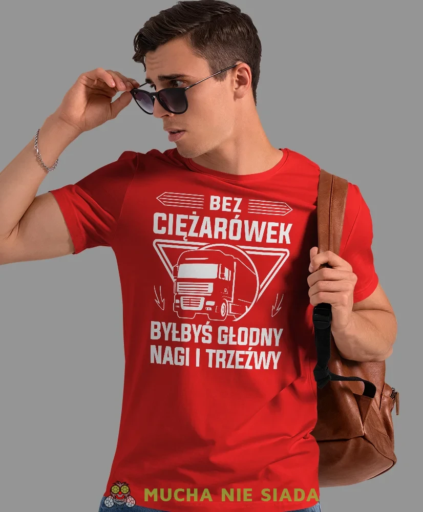 Bez ciężarówek byłbyś głodny nagi i trzeźwy, czerwona koszulka z nadrukiem, prezent dla kierowcy tira, prezent dla kierowcy ciężarówki, koszulka dla kierowcy ciężarówki, koszulki dla kierowcy, mucha niesiada, mns.webp