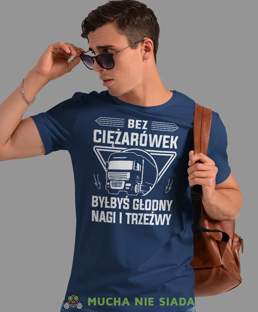 Bez ciężarówek byłbyś głodny nagi i trzeźwy, granatowa koszulka z nadrukiem, prezent dla kierowcy tira, prezent dla kierowcy ciężarówki, koszulka dla kierowcy ciężarówki, koszulki dla kierowcy, mucha niesiada, mns.webp