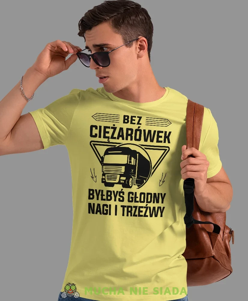 Bez ciężarówek byłbyś głodny nagi i trzeźwy, żółta koszulka z nadrukiem, prezent dla kierowcy tira, prezent dla kierowcy ciężarówki, koszulka dla kierowcy ciężarówki, koszulki dla kierowcy, mucha niesiada, mns.webp