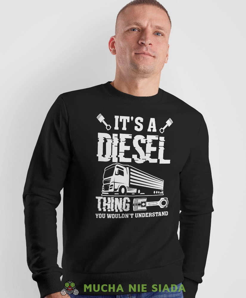 It's a diesel thing you wouldn't understand, czarna bluza bez kaptura, prezent dla kierowcy tira, prezent dla kierowcy ciężarówki, bluza dla kierowcy ciężarówki, bluzy dla kierowcy, mucha niesiada, mns.jpg