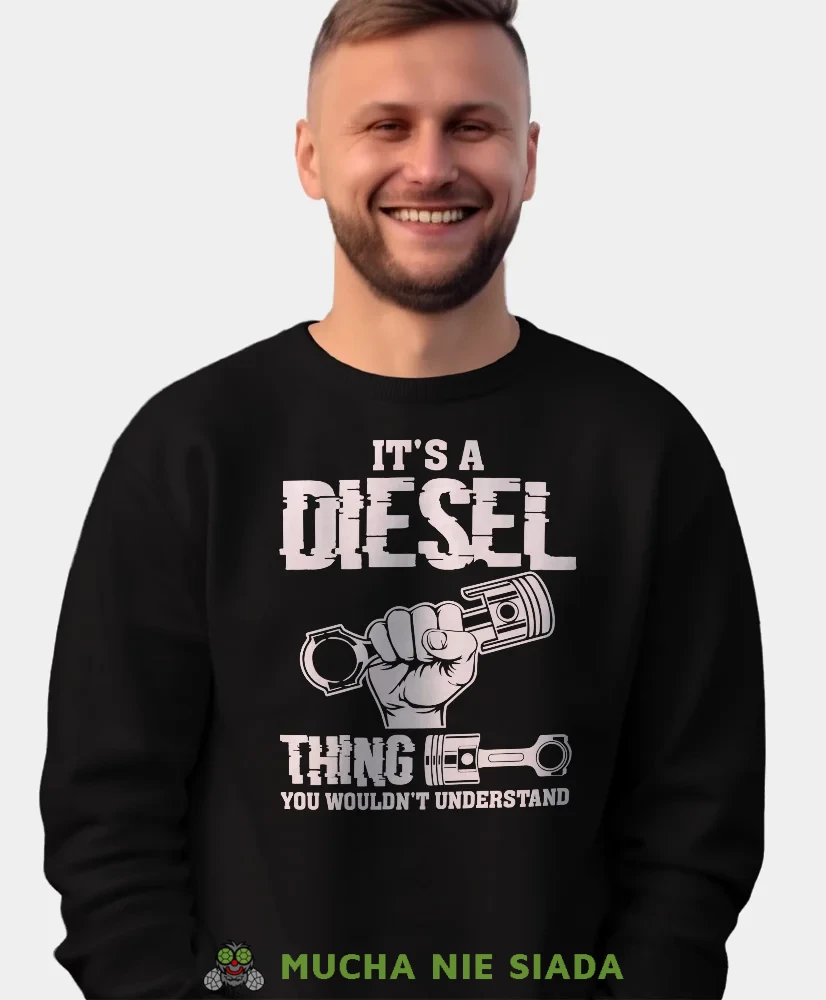It's a diesel thing, prezent dla mechanika, bluza bez kaptura dla mechanika, bluza dla mechanika, bluzy dla mechaników, męska bluza z nadrukiem, mucha niesiada, mns.webp