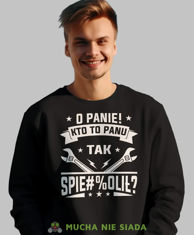 O panie kto to panu tak, czarna bluza bez kaptura, prezent dla mechanika, bluza bez kaptura dla mechanika, bluza dla mechanika, bluzy dla mechaników, męska bluza z nadrukiem, mucha niesiada, mns.webp