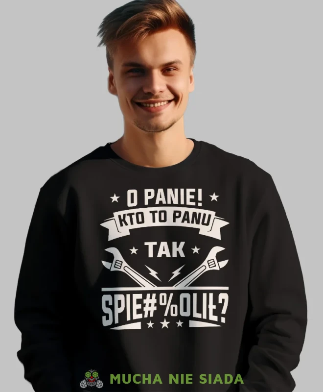 O panie kto to panu tak, czarna bluza bez kaptura, prezent dla mechanika, bluza bez kaptura dla mechanika, bluza dla mechanika, bluzy dla mechaników, męska bluza z nadrukiem, mucha niesiada, mns.webp