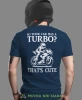 So your car has a turbo, granatowa męska koszulka, koszulka dla motocyklisty, koszulki na motocykl, koszulka na motocykl, męska koszulka na motocykl na prezent dla mił.webp