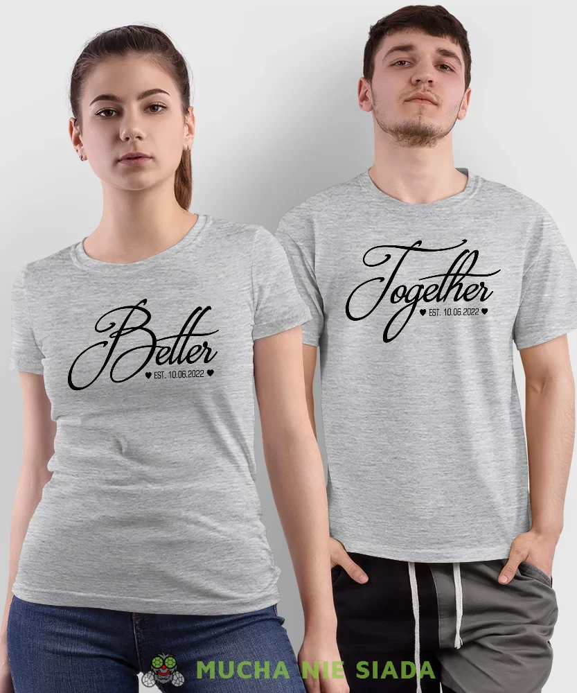 Better Together, szare koszulki dla par, dla męża, dla żony, dla chłopaka, dla dziewczyny, dla zakochanych, dla par, walentynki, fajne koszulki, t-shirty dla par, mucha nie siada, mns.webp