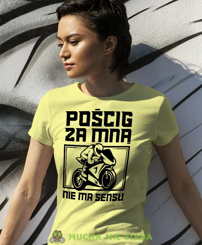 Pościg za mną nie ma sensu, żółta damska koszulka, koszulka motocyklowa, dla motocyklistki, koszulka na motocykl, dla miłośniczki motocykli, mucha nie siada.jpg