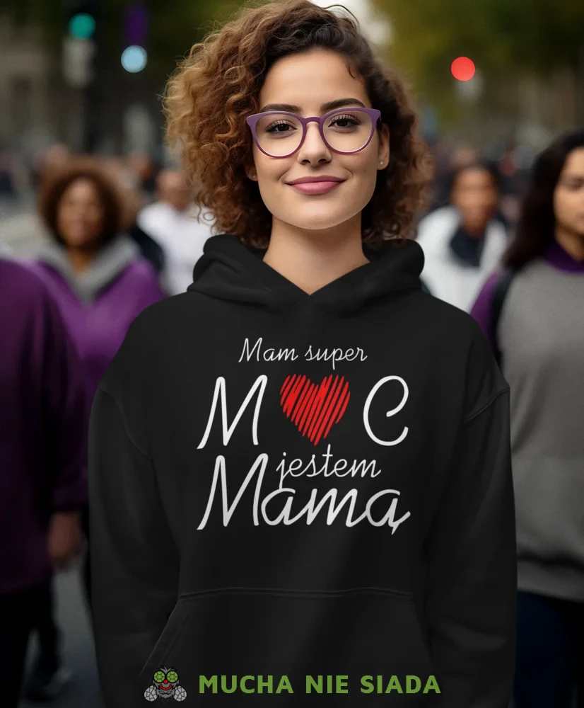 Bluza z kapturem dla mamy - Mam super moc jestem mamą