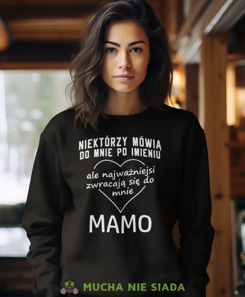 Bluza dla mamy - Niektórzy mówią do mnie po imieniu