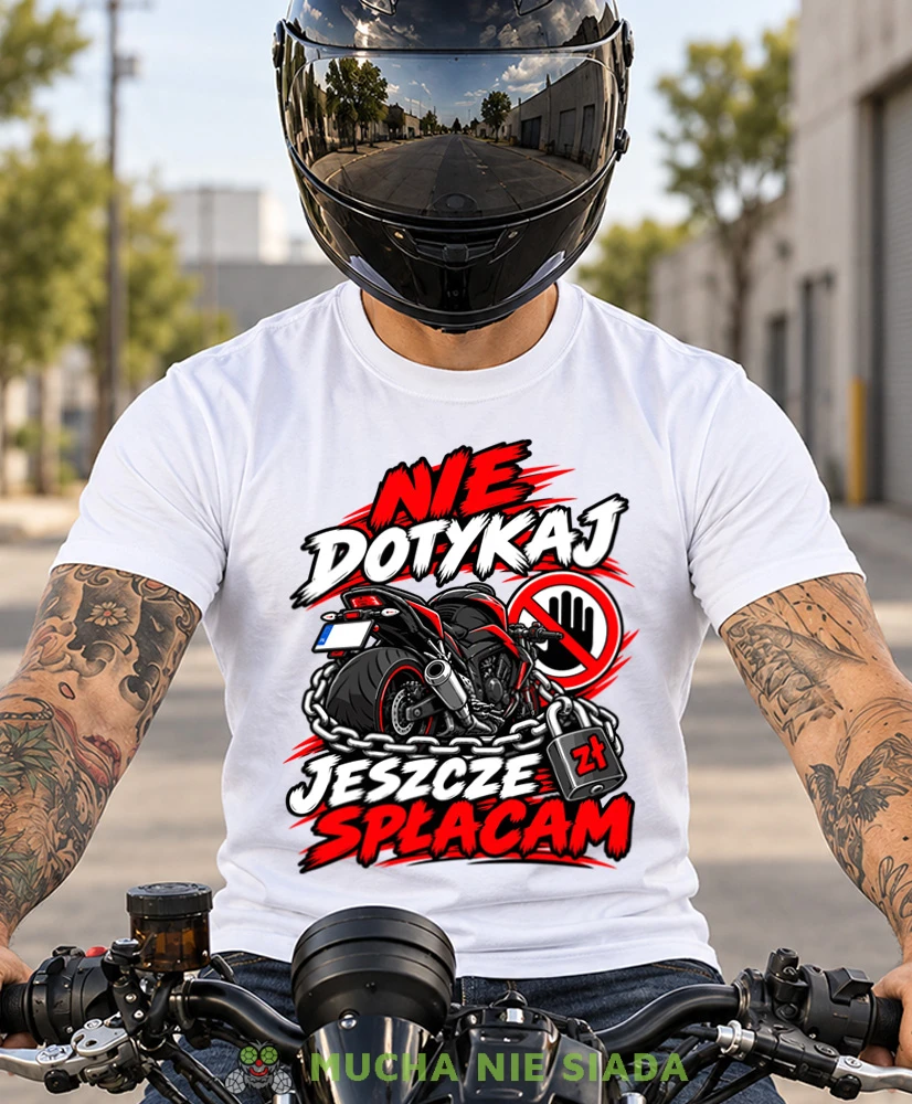 Biała koszulka motocyklowa Nie Dotykaj Jeszcze Spłacam, prezent dla właściciela motocykla, koszulka moto