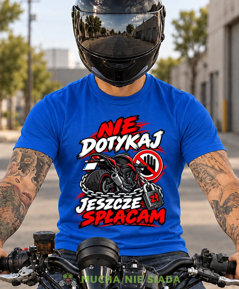 Niebieska koszulka motocyklowa Nie Dotykaj Jeszcze Spłacam, zabawny prezent dla motocyklisty