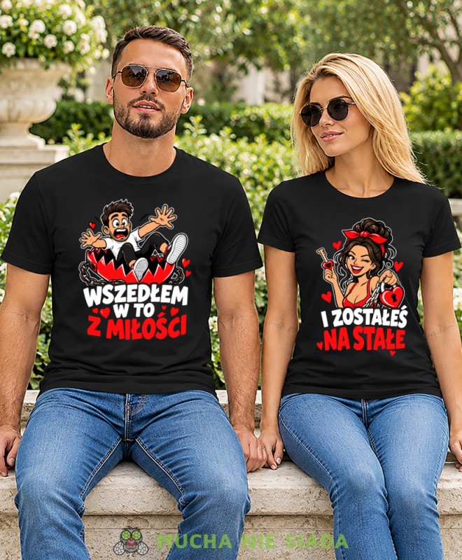 Koszulki dla par czarne Wszedłem w to z miłości I zostałeś na stałe, śmieszne koszulki dla zakochanych, komplet damski męski, prezent na walentynki i rocznicę.