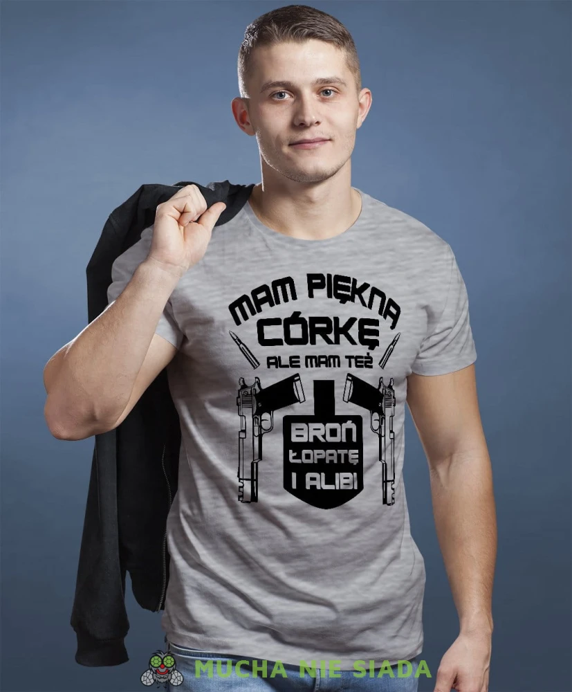 Mam piękną córkę ale mam też broń łopatę i alibi koszulka dla taty szara