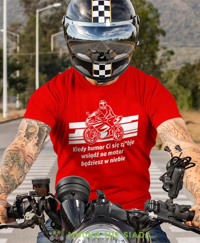 kiedy humor Ci się zjebie wsiądź na motor będziesz w niebie, czerwona koszulka motocyklowa, motocykl, motocyklista.jpg