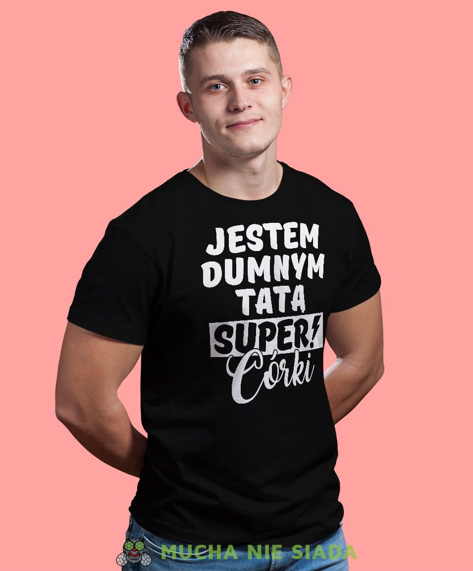 Koszulka Dla Taty - Jestem dumnym tatą super córki - Na dzień ojca lub urodziny męska koszulka
