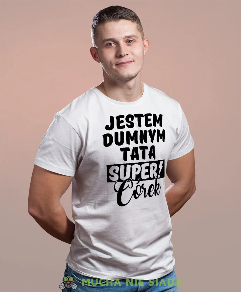 Jestem dumnym tatą super córek - koszulka dla taty biała