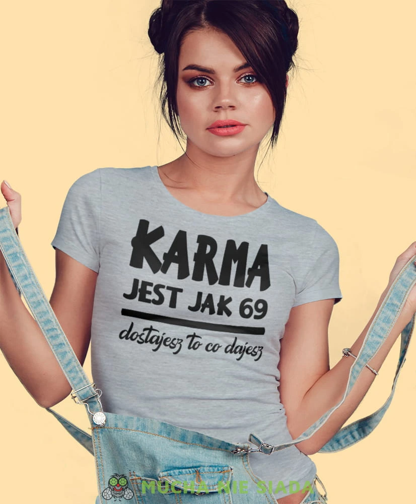 karma jest jak 69 dostajesz to co dajesz, szara damska koszulka z nadrukiem na prezent dla dziewczyny dla żony.jpg