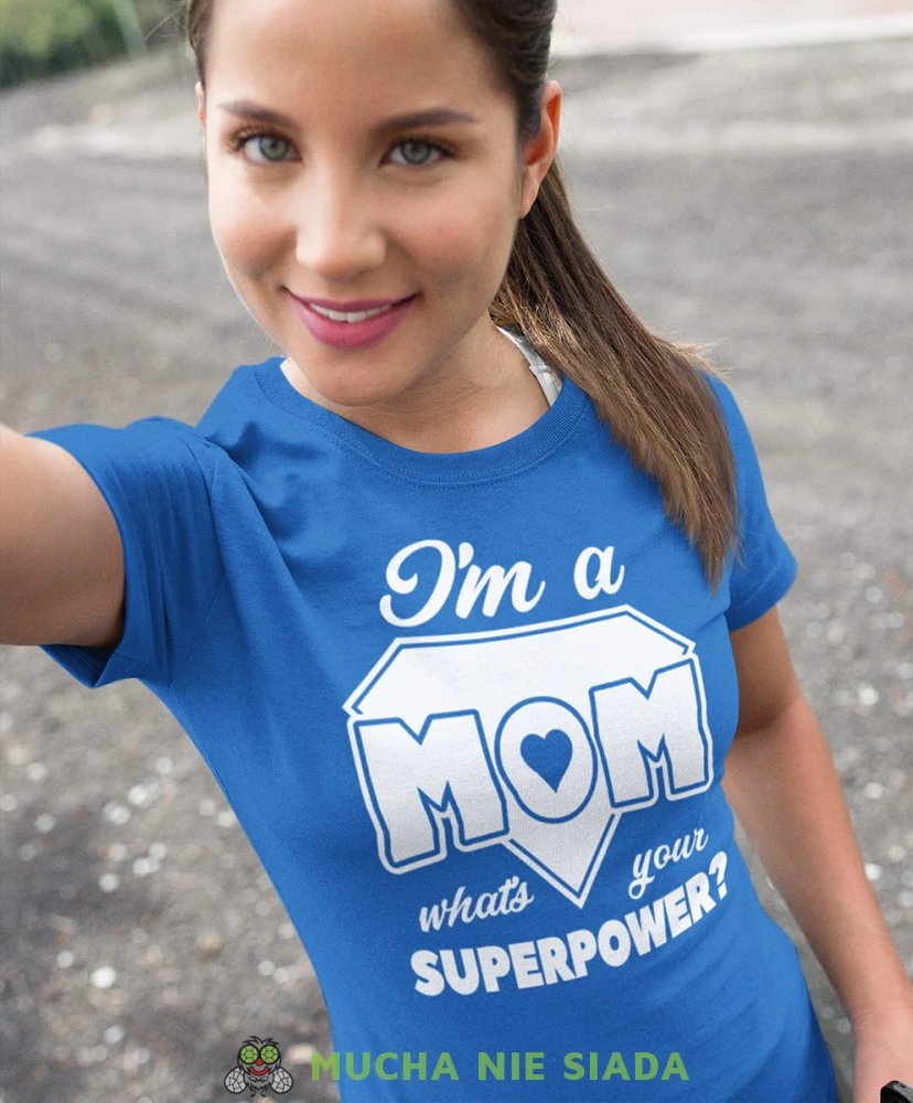 i'm a mom what's your superpower niebieska koszulka.jpg