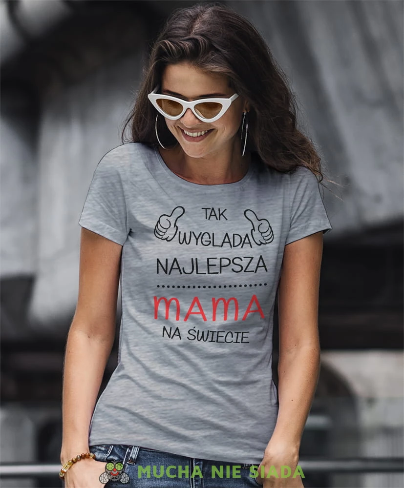 tak wygląda najlepsza mama na świecie szara koszulka dla mamy.jpg
