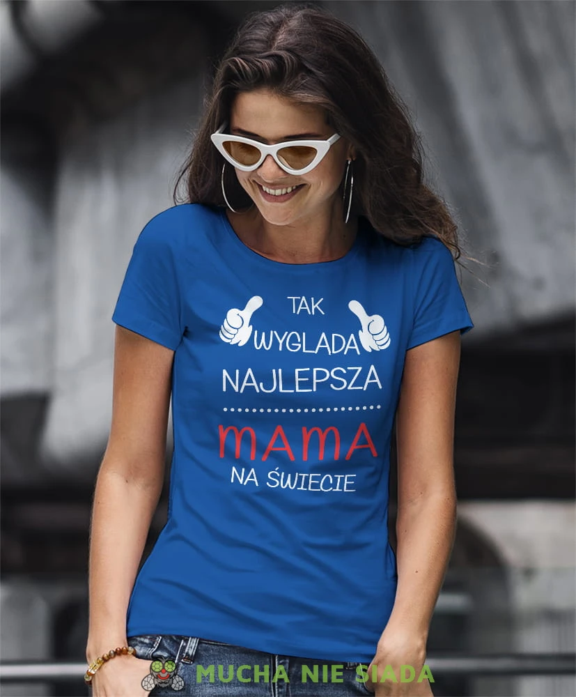 tak wygląda najlepsza mama na świecie niebieska koszulka dla mamy.jpg